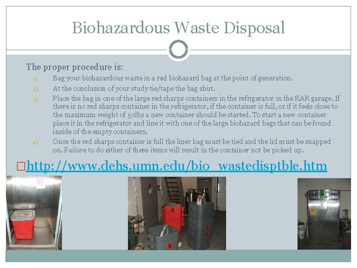 Biohazardous Waste Disposal The proper procedure is: 1) 2) 3) 4) Bag your biohazardous