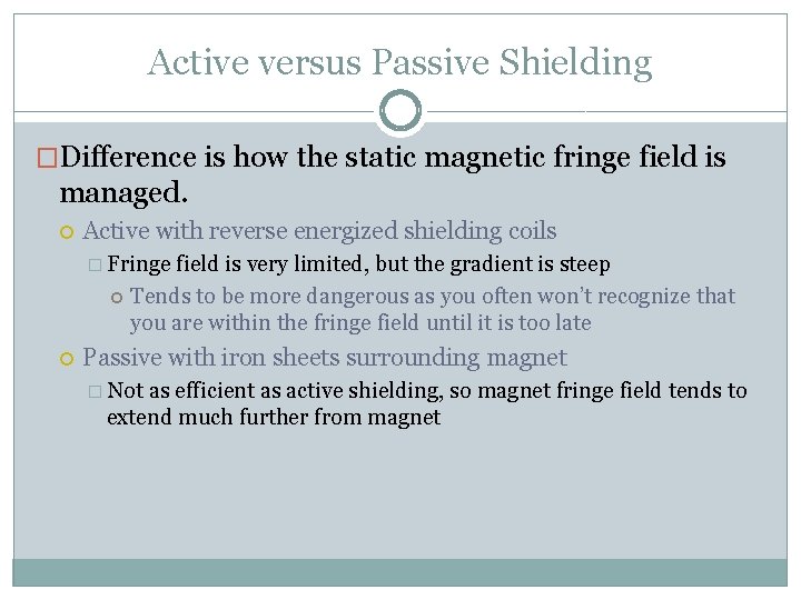 Active versus Passive Shielding �Difference is how the static magnetic fringe field is managed.