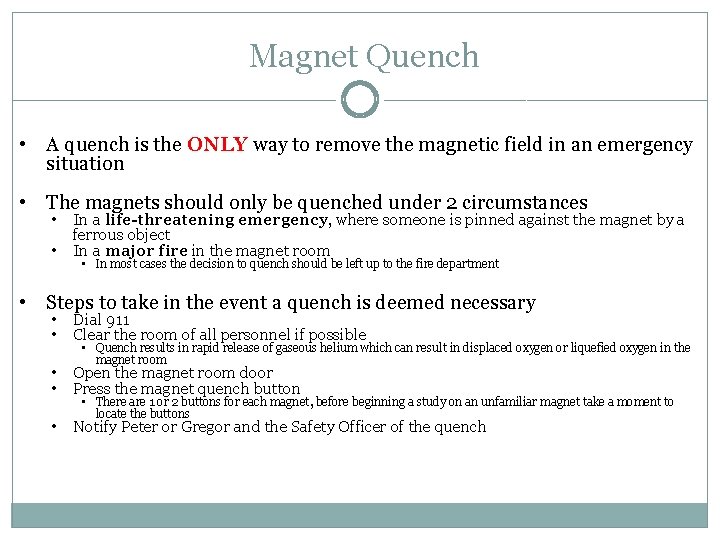 Magnet Quench • A quench is the ONLY way to remove the magnetic field