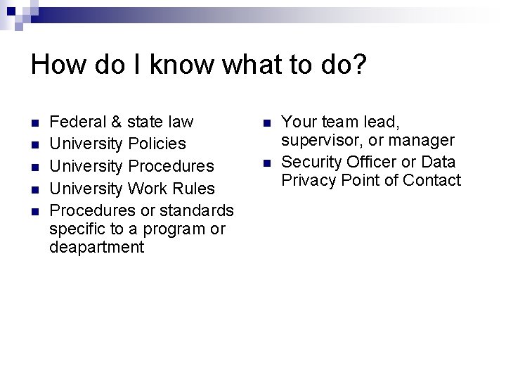 How do I know what to do? n n n Federal & state law