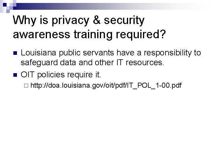 Why is privacy & security awareness training required? n n Louisiana public servants have