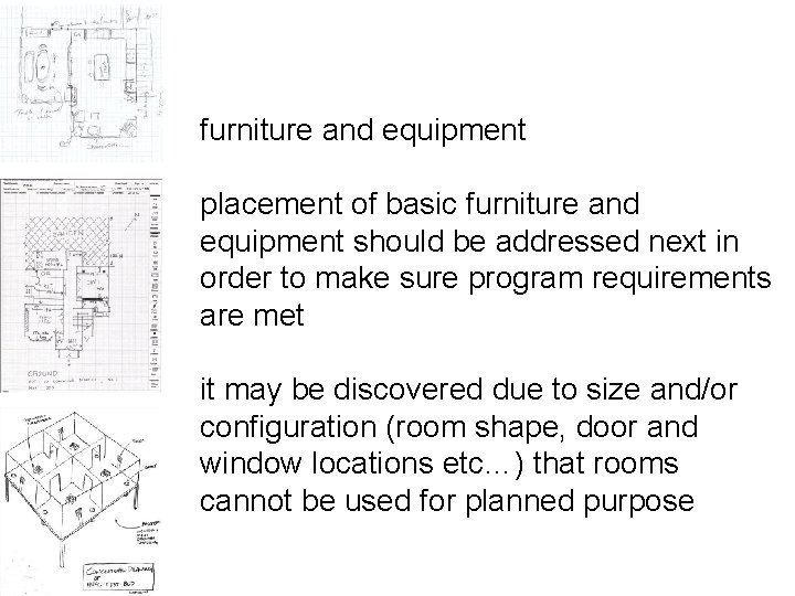 furniture and equipment placement of basic furniture and equipment should be addressed next in