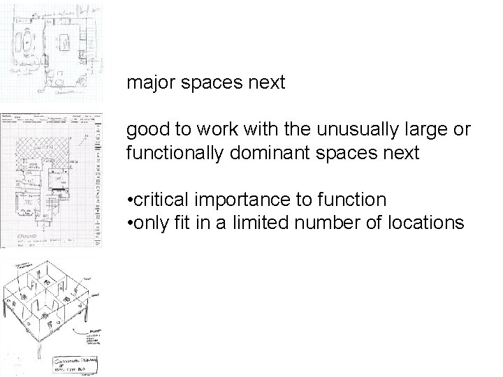 major spaces next good to work with the unusually large or functionally dominant spaces