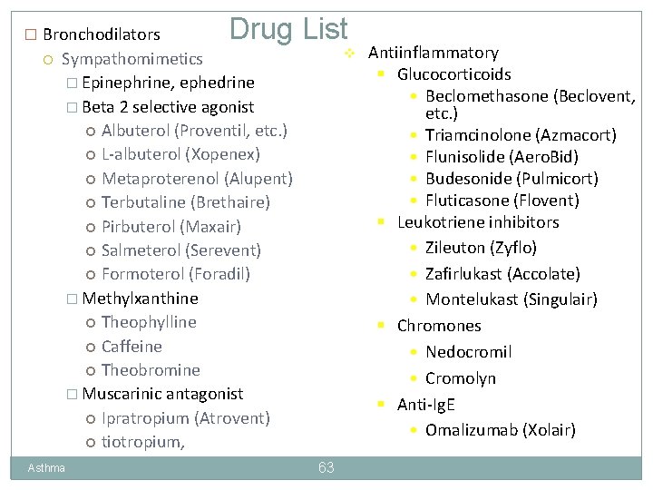 � Bronchodilators Drug List v Sympathomimetics � Epinephrine, ephedrine � Beta 2 selective agonist