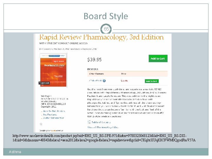 Board Style 65 http: //www. us. elsevierhealth. com/product. jsp? sid=EHS_US_BS-SPE-971&isbn=9780323068123&lid=EHS_US_BS-DIS 1&iid=0&dmnum=48843&elsca 1=sem 2012&elsca 2=google&elsca