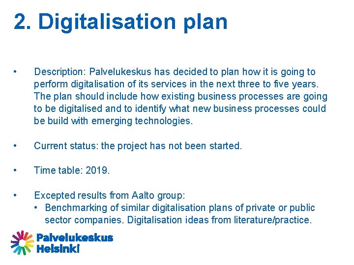 2. Digitalisation plan • Description: Palvelukeskus has decided to plan how it is going