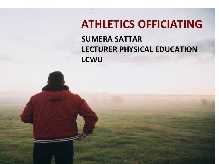 ATHLETICS OFFICIATING SUMERA SATTAR LECTURER PHYSICAL EDUCATION LCWU 