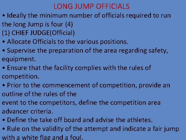 LONG JUMP OFFICIALS • Ideally the minimum number of officials required to run the