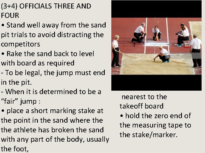 (3+4) OFFICIALS THREE AND FOUR • Stand well away from the sand pit trials