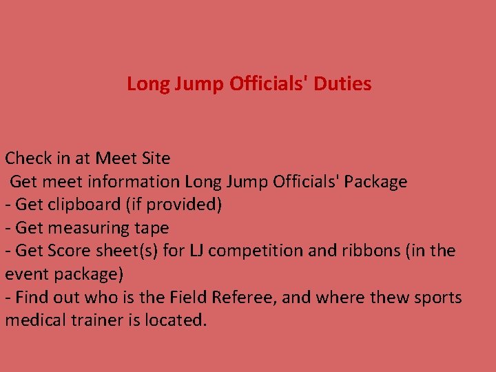 Long Jump Officials' Duties Check in at Meet Site Get meet information Long Jump