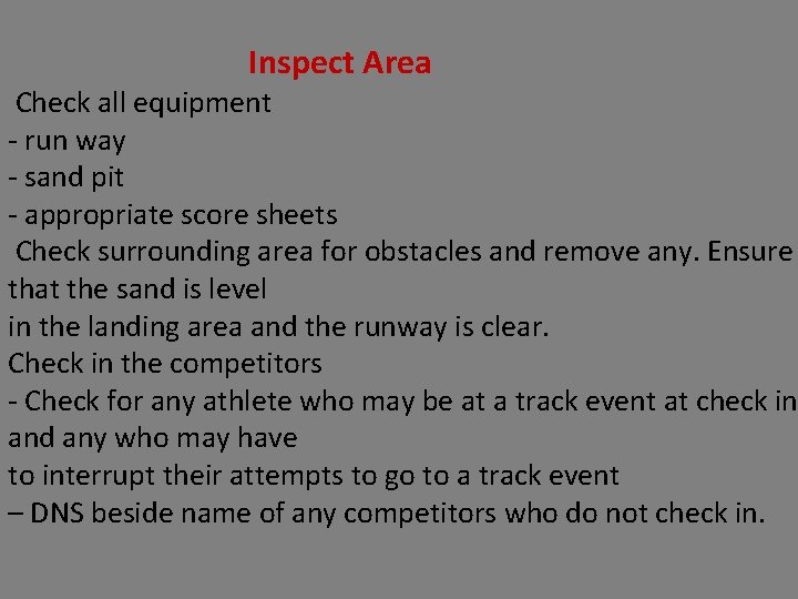 Inspect Area Check all equipment ‐ run way ‐ sand pit ‐ appropriate score