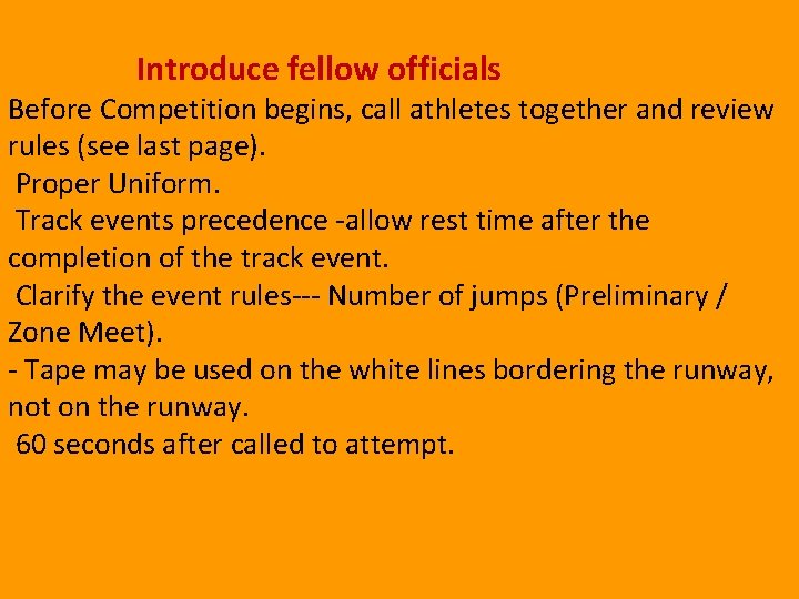 Introduce fellow officials Before Competition begins, call athletes together and review rules (see last