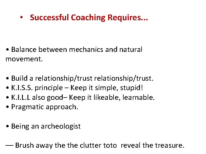 • Successful Coaching Requires. . . • Balance between mechanics and natural movement.