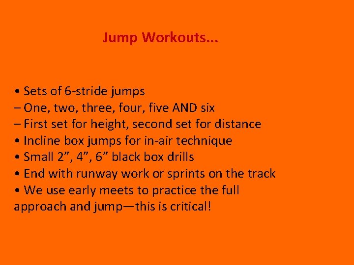 Jump Workouts. . . • Sets of 6‐stride jumps – One, two, three, four,