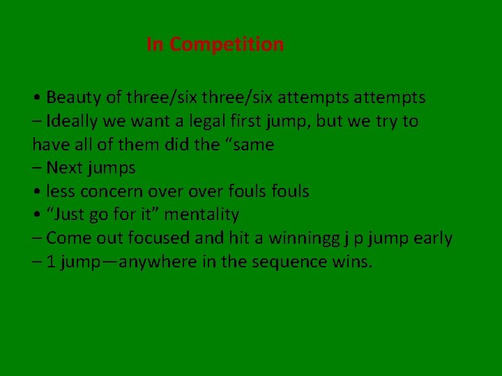 In Competition • Beauty of three/six attempts – Ideally we want a legal first