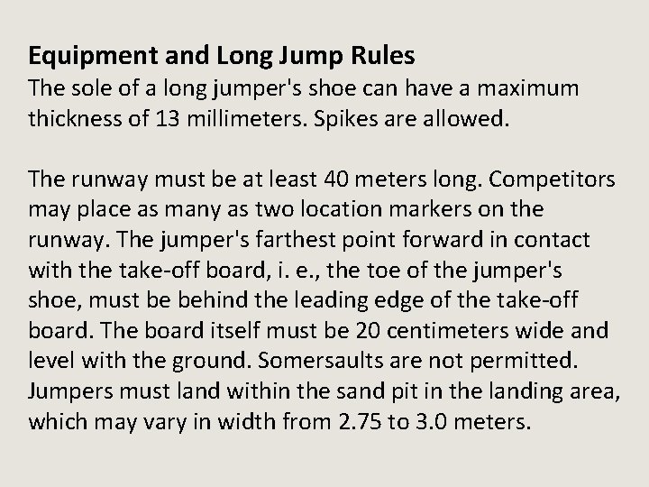 Equipment and Long Jump Rules The sole of a long jumper's shoe can have