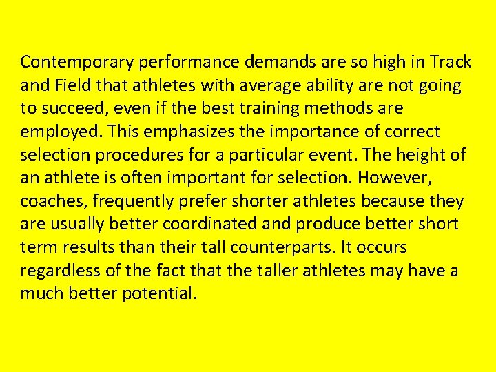 Contemporary performance demands are so high in Track and Field that athletes with average