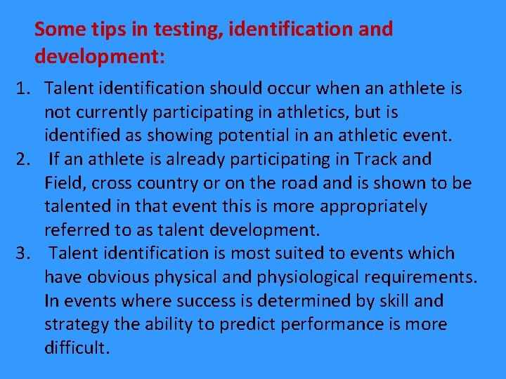 Some tips in testing, identification and development: 1. Talent identification should occur when an