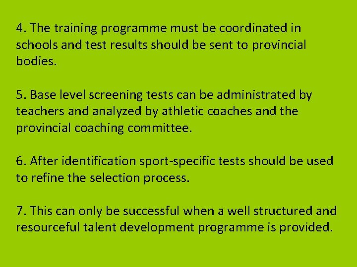4. The training programme must be coordinated in schools and test results should be