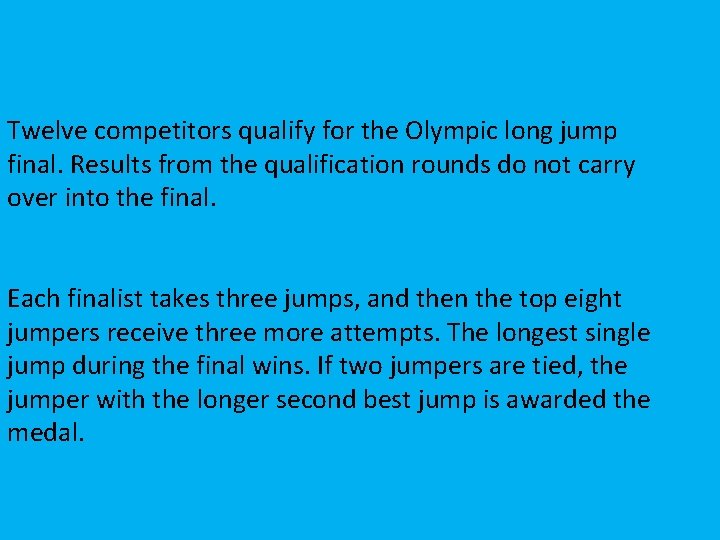 Twelve competitors qualify for the Olympic long jump final. Results from the qualification rounds