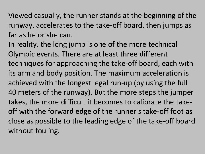 Viewed casually, the runner stands at the beginning of the runway, accelerates to the