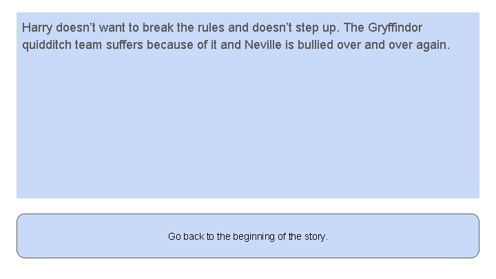 Harry doesn’t want to break the rules and doesn’t step up. The Gryffindor quidditch