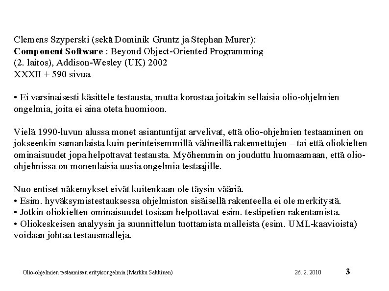Clemens Szyperski (sekä Dominik Gruntz ja Stephan Murer): Component Software : Beyond Object-Oriented Programming
