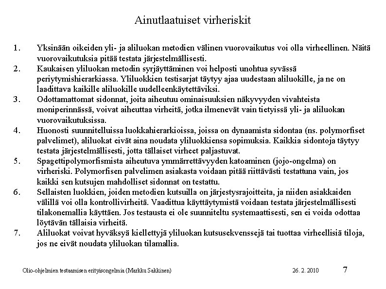 Ainutlaatuiset virheriskit 1. 2. 3. 4. 5. 6. 7. Yksinään oikeiden yli- ja aliluokan