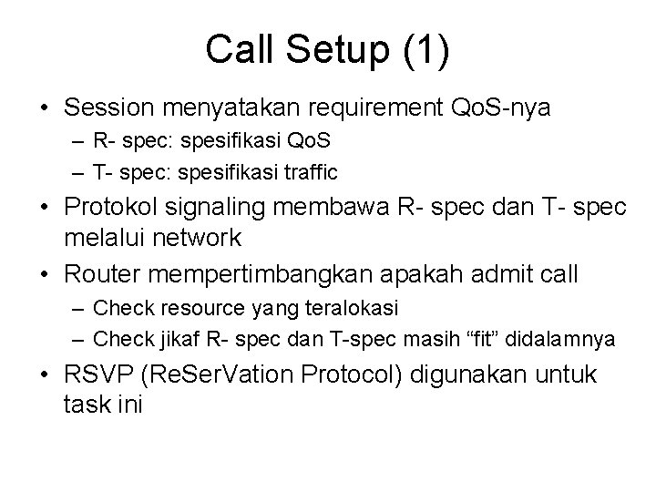 Call Setup (1) • Session menyatakan requirement Qo. S-nya – R- spec: spesifikasi Qo.