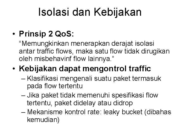 Isolasi dan Kebijakan • Prinsip 2 Qo. S: “Memungkinkan menerapkan derajat isolasi antar traffic