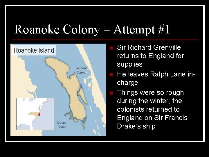 Roanoke Colony – Attempt #1 n n n Sir Richard Grenville returns to England