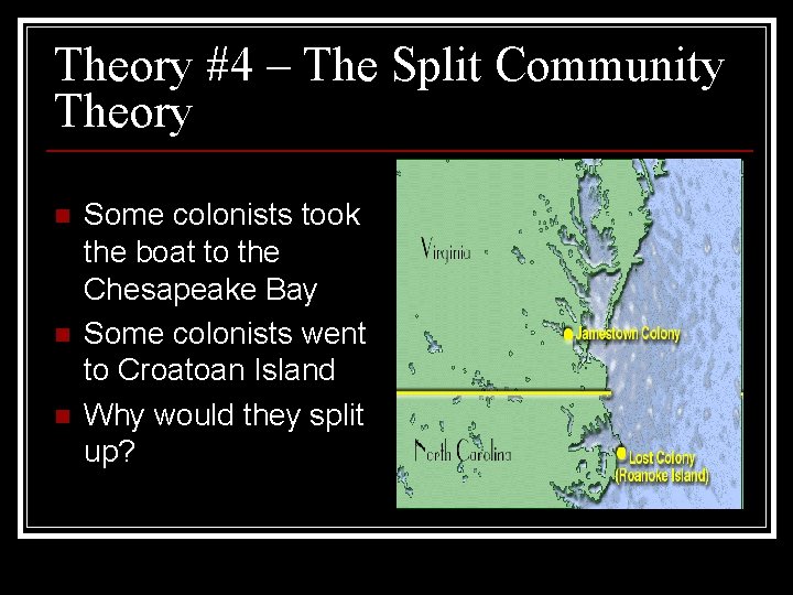 Theory #4 – The Split Community Theory n n n Some colonists took the
