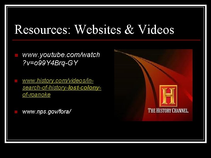 Resources: Websites & Videos n www. youtube. com/watch ? v=o 99 Y 4 Brq-GY
