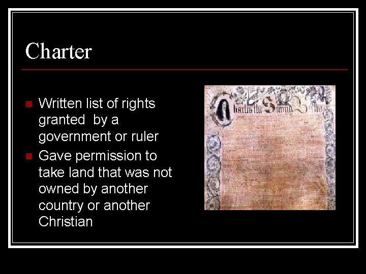 Charter n n Written list of rights granted by a government or ruler Gave