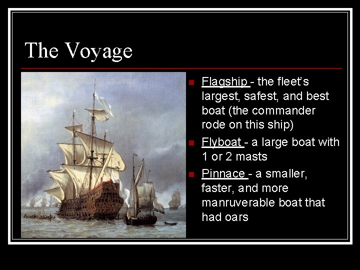 The Voyage n n n Flagship - the fleet’s largest, safest, and best boat