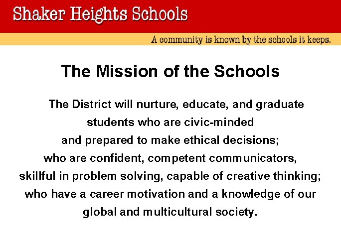 The Mission of the Schools The District will nurture, educate, and graduate students who The Mission of the Schools The District will nurture, educate, and graduate students who