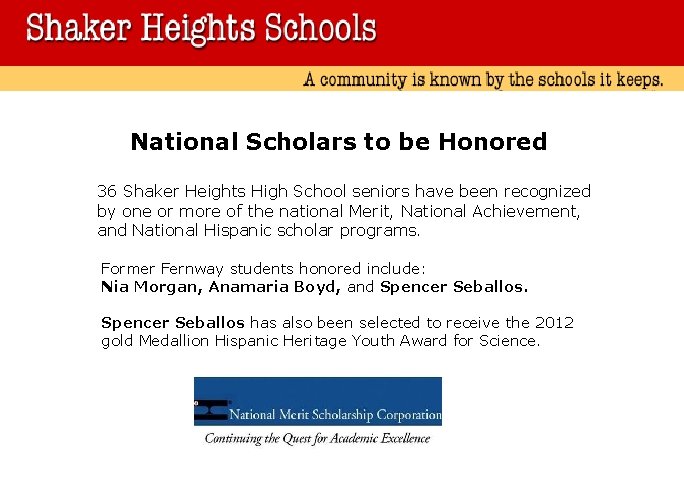 National Scholars to be Honored 36 Shaker Heights High School seniors have been recognized National Scholars to be Honored 36 Shaker Heights High School seniors have been recognized