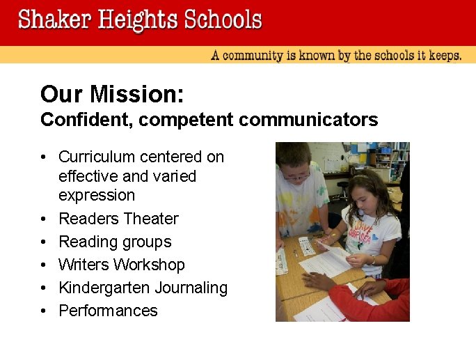 Our Mission: Confident, competent communicators • Curriculum centered on effective and varied expression • Our Mission: Confident, competent communicators • Curriculum centered on effective and varied expression •