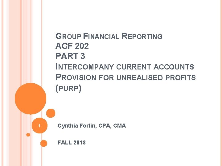GROUP FINANCIAL REPORTING ACF 202 PART 3 INTERCOMPANY CURRENT ACCOUNTS PROVISION FOR UNREALISED PROFITS GROUP FINANCIAL REPORTING ACF 202 PART 3 INTERCOMPANY CURRENT ACCOUNTS PROVISION FOR UNREALISED PROFITS