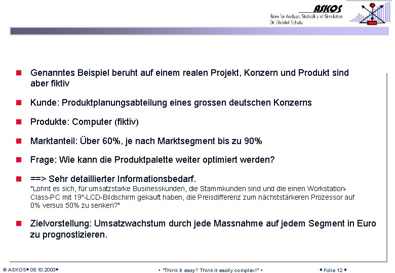 n Genanntes Beispiel beruht auf einem realen Projekt, Konzern und Produkt sind aber fiktiv