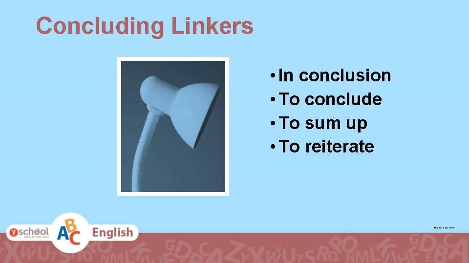 Concluding Linkers • In conclusion • To conclude • To sum up • To