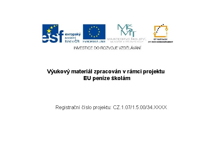 Výukový materiál zpracován v rámci projektu EU peníze školám Registrační číslo projektu: CZ. 1.