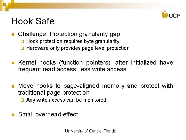 Hook Safe n Challenge: Protection granularity gap Hook protection requires byte granularity ¨ Hardware