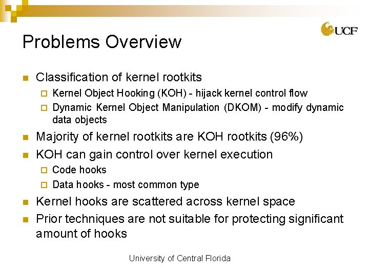 Problems Overview n Classification of kernel rootkits Kernel Object Hooking (KOH) - hijack kernel