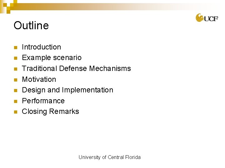 Outline n n n n Introduction Example scenario Traditional Defense Mechanisms Motivation Design and