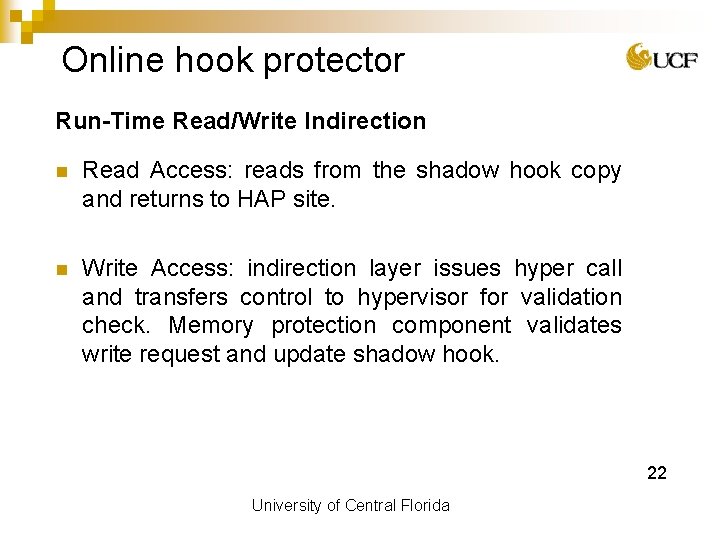Online hook protector Run-Time Read/Write Indirection n Read Access: reads from the shadow hook