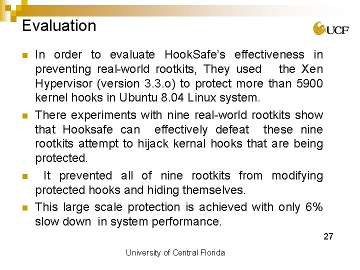 Evaluation n n In order to evaluate Hook. Safe’s effectiveness in preventing real-world rootkits,