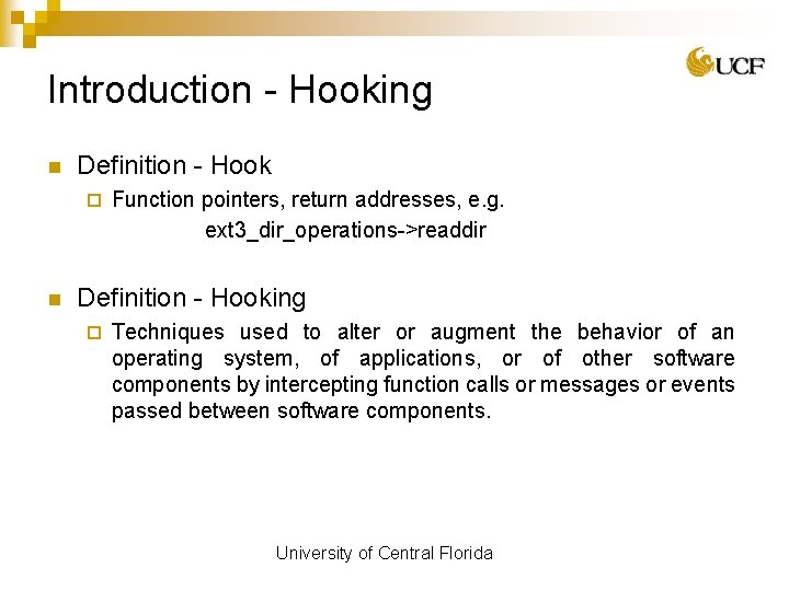 Introduction - Hooking n Definition - Hook ¨ n Function pointers, return addresses, e.