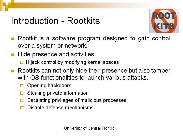 Introduction - Rootkits n n Rootkit is a software program designed to gain control