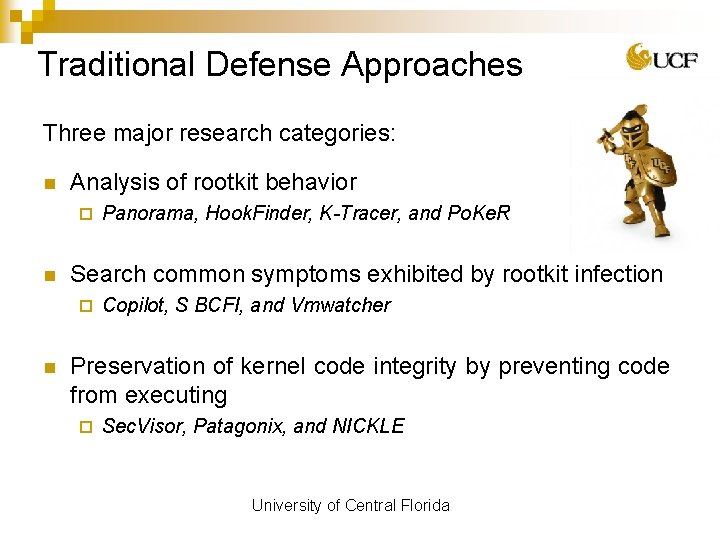 Traditional Defense Approaches Three major research categories: n Analysis of rootkit behavior ¨ n